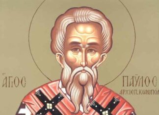 Εορτή του Αγίου Παύλου του Αρχιεπισκόπου Κωνσταντινουπόλεως – Αγιολόγιο